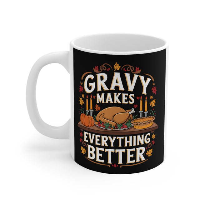 Gravy Makes Everything Better Thanksgiving Mug 11oz