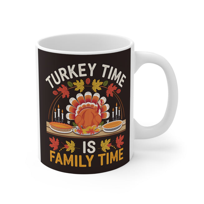 Turkey Time Is Family Time Thanksgiving Mug 11oz