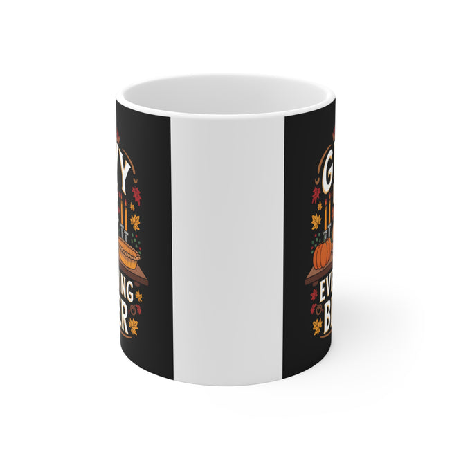 Gravy Makes Everything Better Thanksgiving Mug 11oz