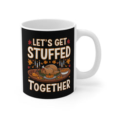 Let's Get Stuffed Together Thanksgiving Mug 11oz