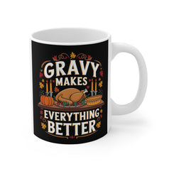 Gravy Makes Everything Better Thanksgiving Mug 11oz