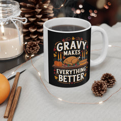 Gravy Makes Everything Better Thanksgiving Mug 11oz