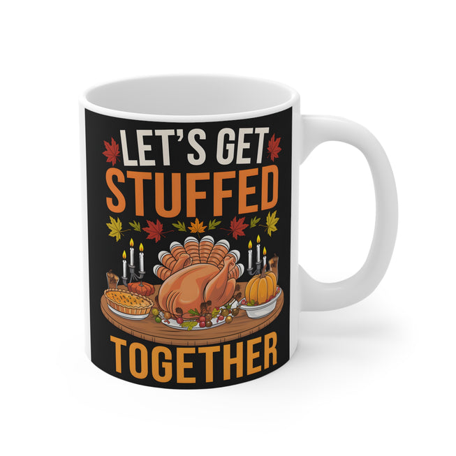 Let's Get Stuffed Together Thanksgiving Mug 11oz