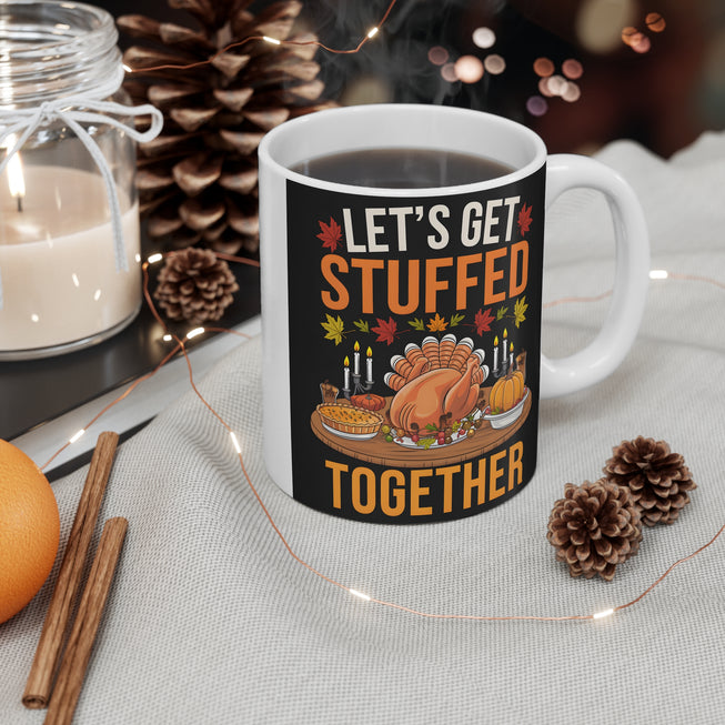 Let's Get Stuffed Together Thanksgiving Mug 11oz