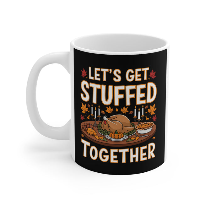 Let's Get Stuffed Together Thanksgiving Mug 11oz