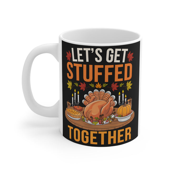 Let's Get Stuffed Together Thanksgiving Mug 11oz